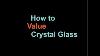 How To Value Crystal Glass